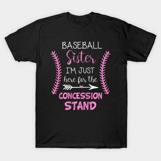 Baseball Sister Im Just here for the Concession Stand T-Shirt by Vigo